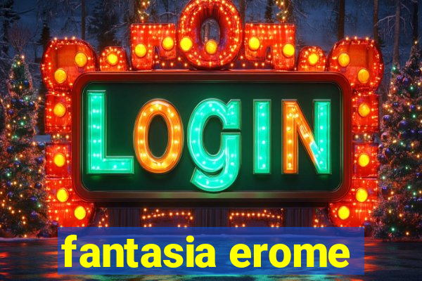 fantasia erome